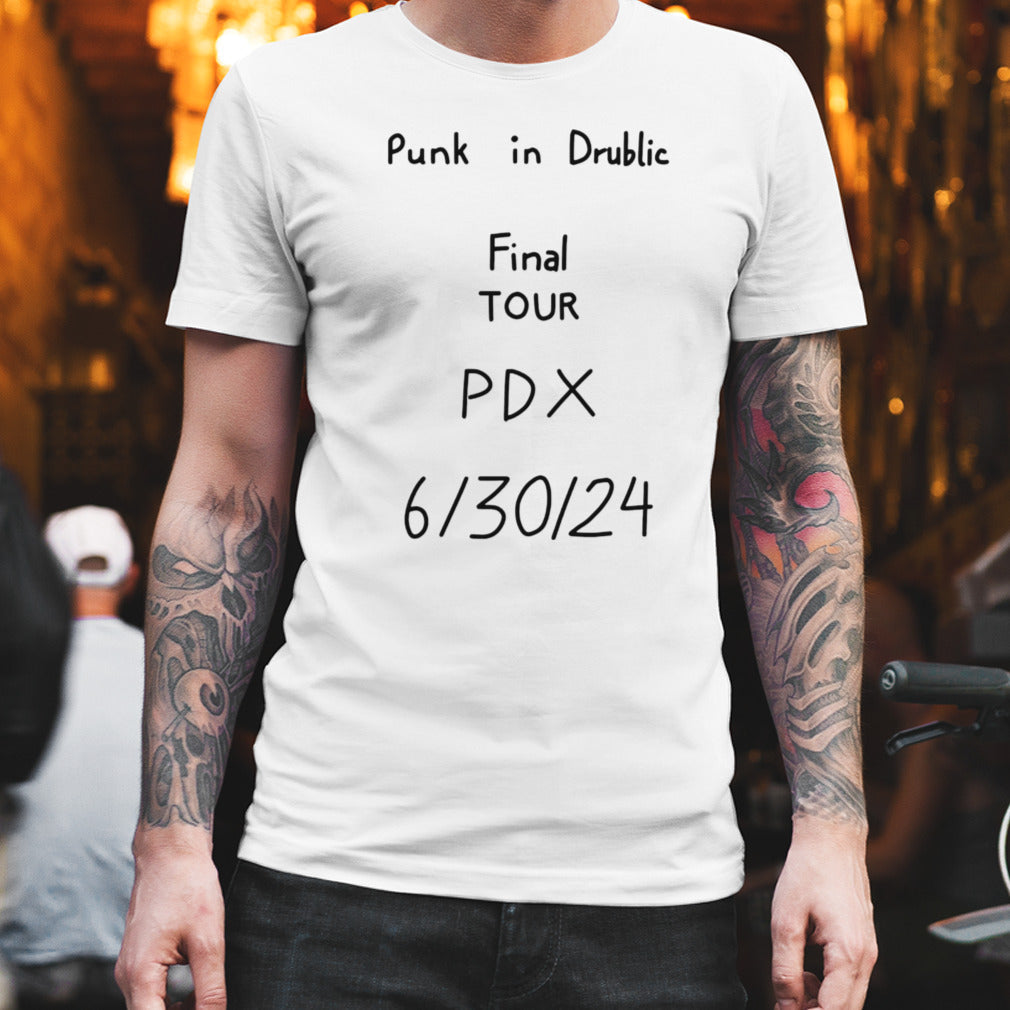 Punk in drublic final tour pdx 6 30 24 shirt