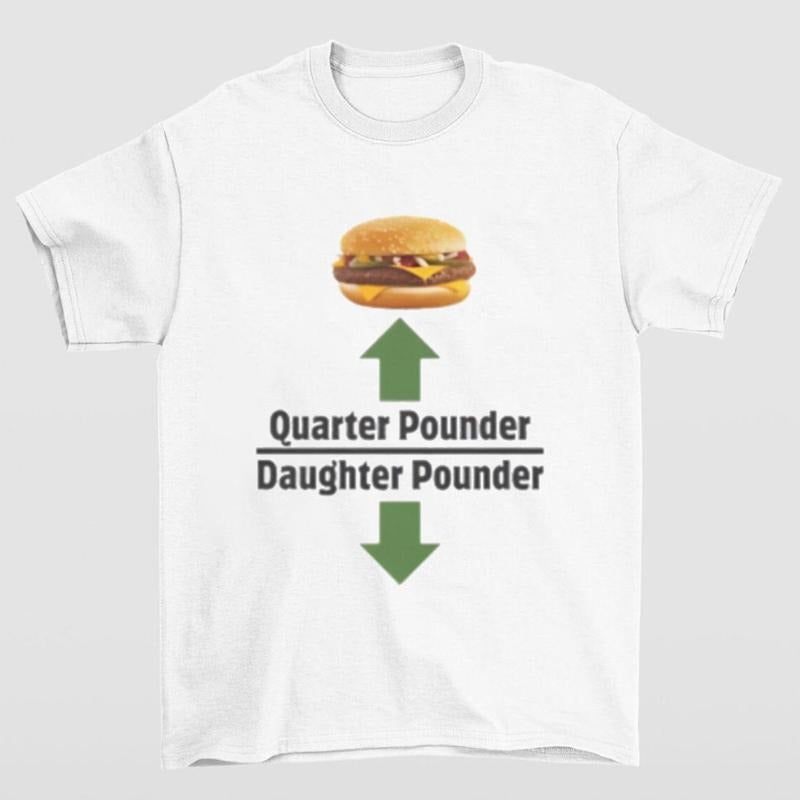 Quarter Pounder Daughter Pounder Shirt Highlighting and Hilarious Meme Style Hoodie, Sweatshirt | HypeCrazeTee.com