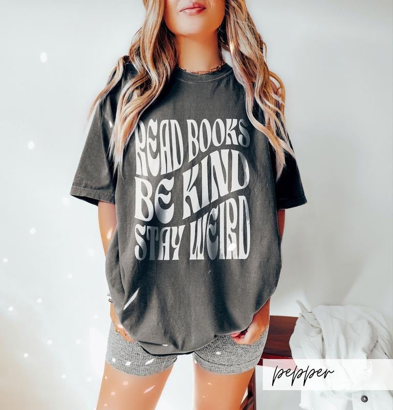 Read Books Be Kind Stay Weird Shirt Kindness Shirt Book Lover Shirt Bookish Shirt Bookcore Reading Teacher Shirt T-Shirts, Hoodie, Sweatshirt