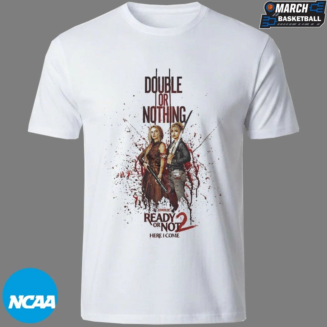 Ready Or Not 2 Here I Come Double Or Nothing T-Shirts