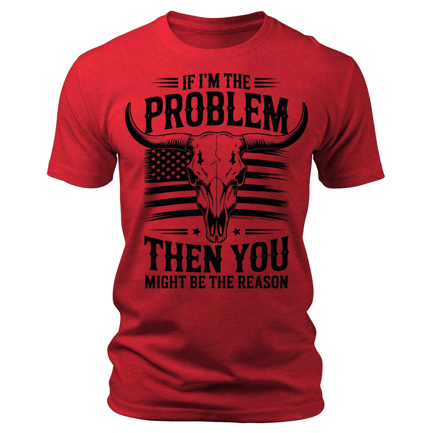 If I'm The Problem You Might Be The Reason T-Shirt American Flag Bull Skull Print Patriotic Men's Graphic Tee