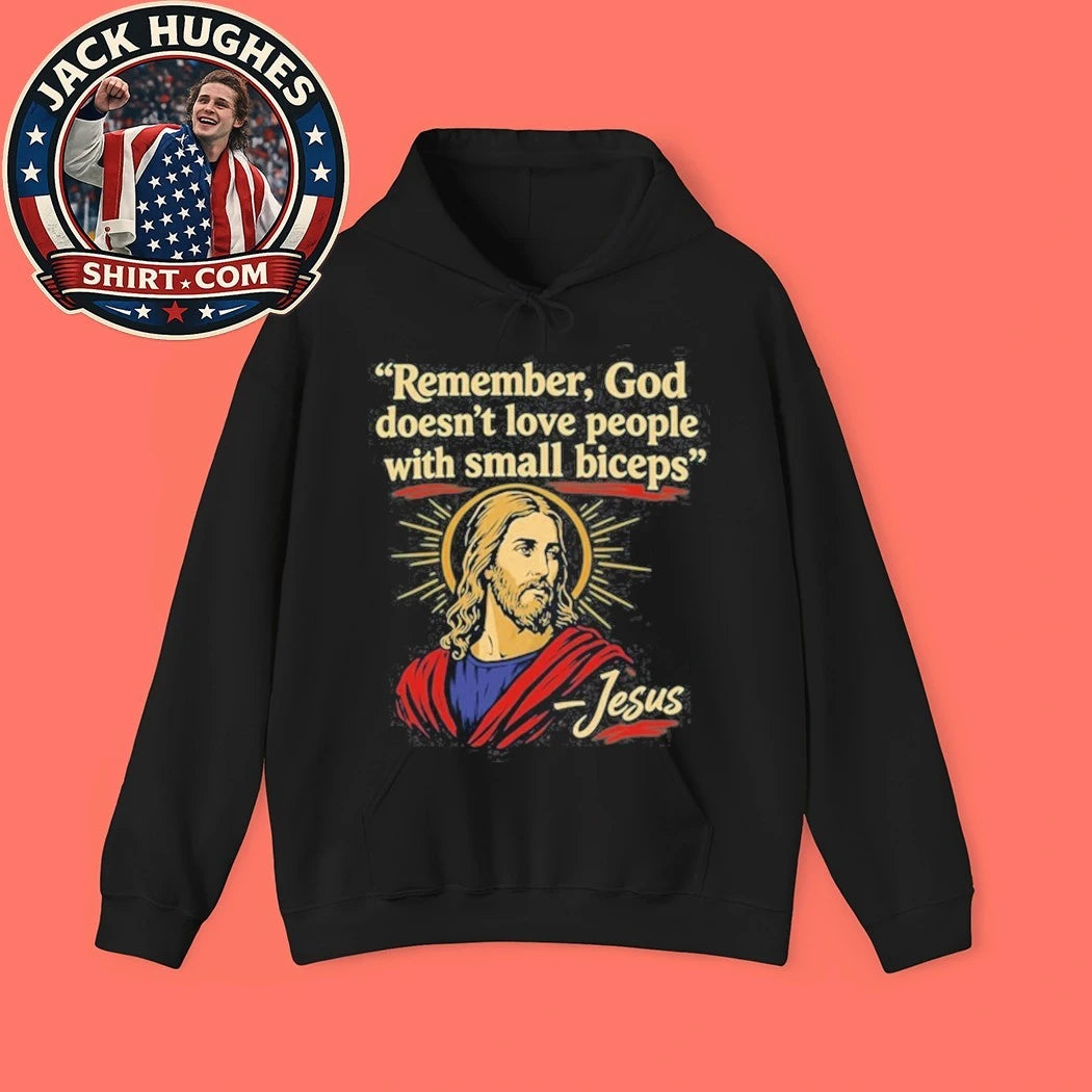 Remember God Doesn’t Love People With Small Biceps Shirt