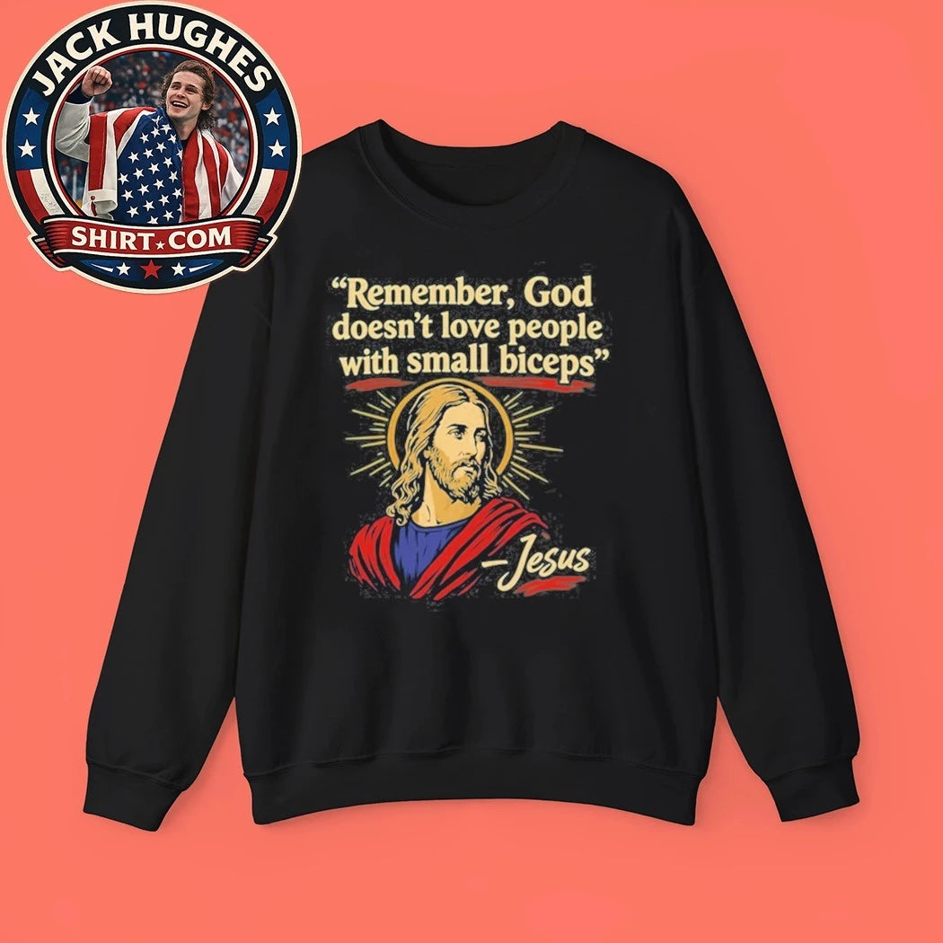 Remember God Doesn’t Love People With Small Biceps Shirt