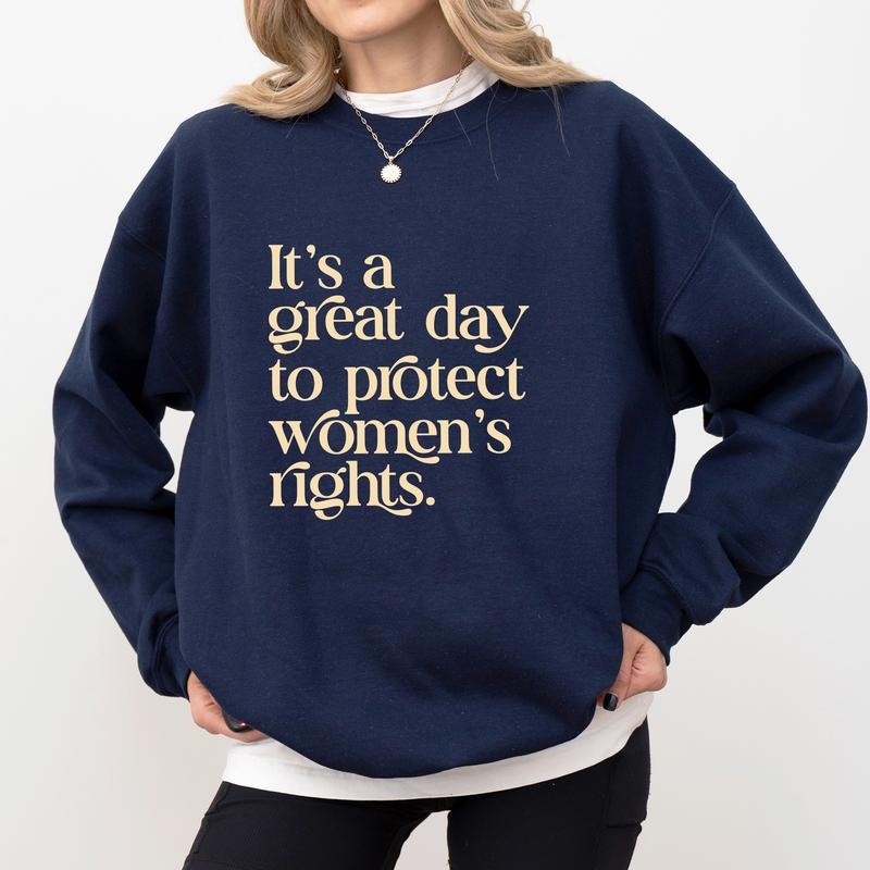 Retro Feminist Sweatshirt, It's A Great Day To Protect Women's Rights Crewneck, Reproductive Rights Long Sleeves...