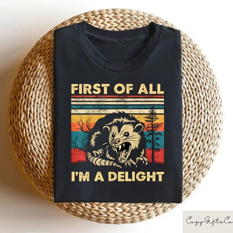 Retro First Of All I'm A Delight Sarcastic Angry Opossum Lover Shirt, Comfort Funny Animal Lover TShirt, Unique Gift for...