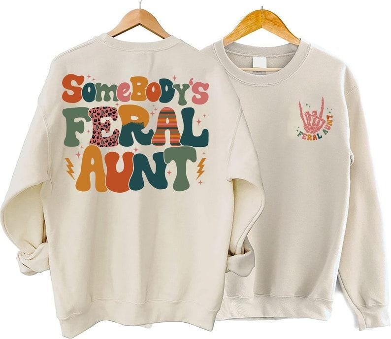 Retro Somebody's Feral Aunt Sweatshirt, Cool Aunt Shirt, Feral Aunt Hoodie, Aunts Gift, Aunts Birthday Gift, Sister...