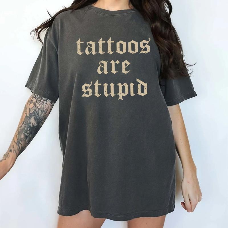 Retro Tattoos Are Stupid Shirt Funny Tattoos Are Trashy Gothic Tattoos Are Stupid Printed Anti Tattoo Sarcastic Shirt Funny Tattoos Lover Tops Casual Womenswear Soft Cotton Fabric Relaxed Fit Chic T-Shirts, Hoodie, Sweatshirt