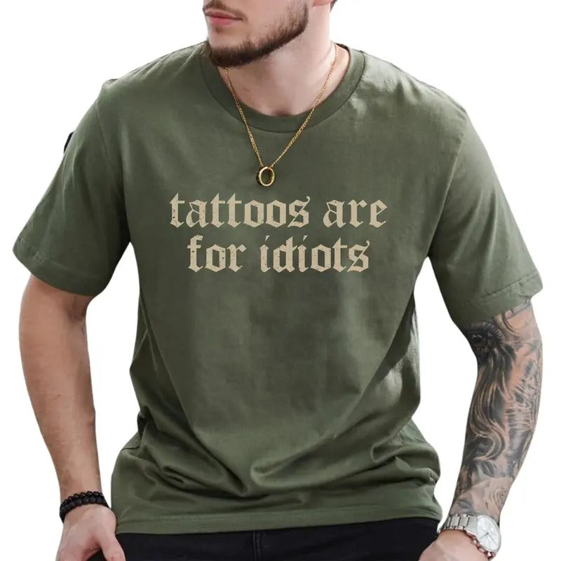 Retro Tattoos Are for Idiots Shirt, Funny Tattoos Are Trashy Tee, Vintage Tattoo Tshirt, Sarcastic Tops for Men, Gift...