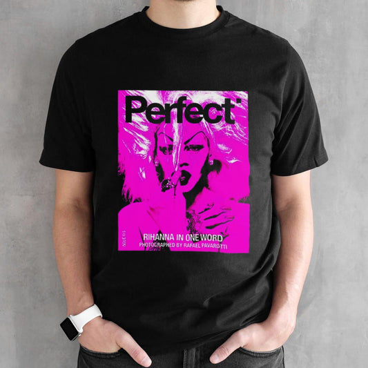 Rihanna x Perfect Magazine Issue 6 5 By Rafeal Pavarotti Cover 3 Rihanna In One Word 2024 shirt