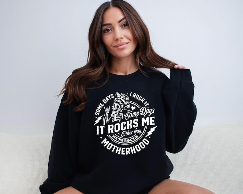 Rocking Motherhood Sweatshirt, Some Days I Rock It Some Days It Rocks Me  T-shirt, sweater and Hoodie | HypeCrazeTee.com