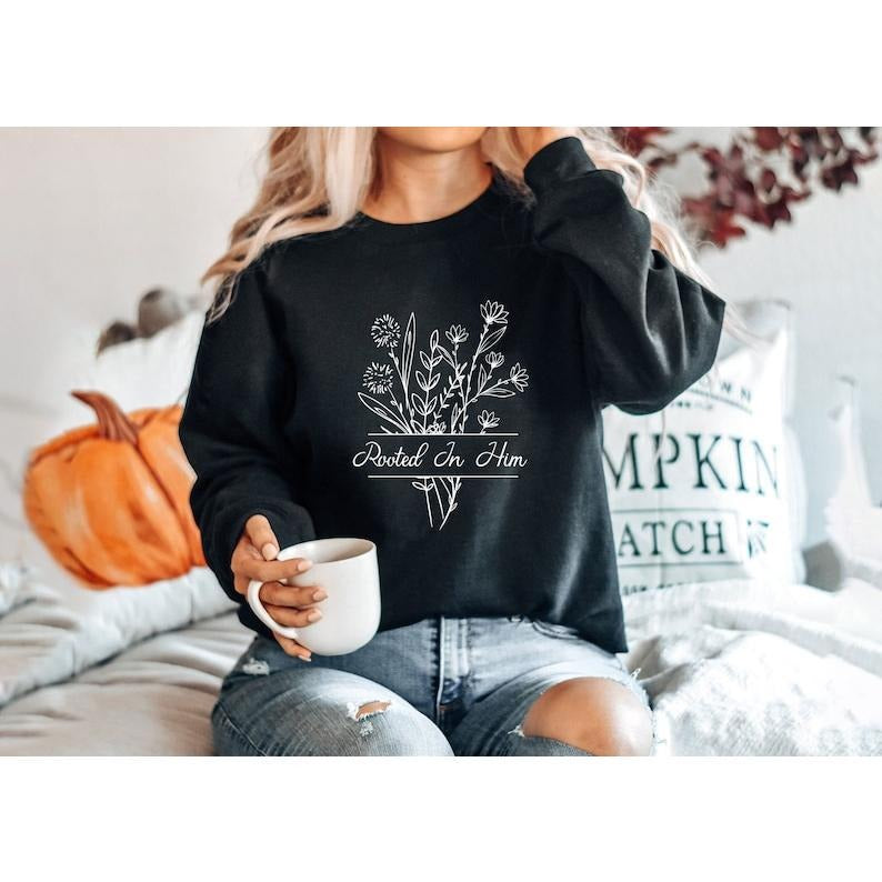 Rooted in Him Christian Sweater - Religious Gifts For Women - Christian Floral Hoodie - Inspirational Sweatshirt - Faith ...