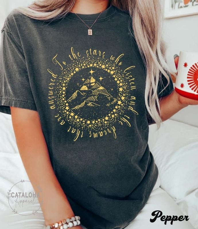 SJM, T-shirt bookish shirt, To the stars who listen and the dreams that are answered, A Court of Thorns and Roses, Court...