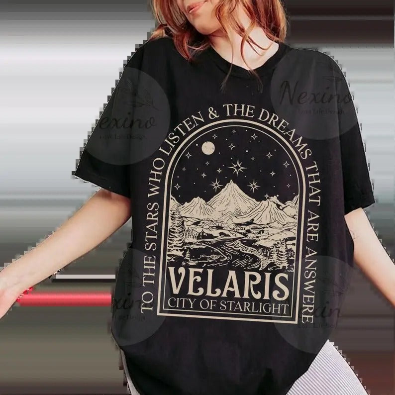 SJM, Velaris shirt,To the stars who listen and the dreams that are answer, A Court of Thorns and Roses,Throne Of Glass...