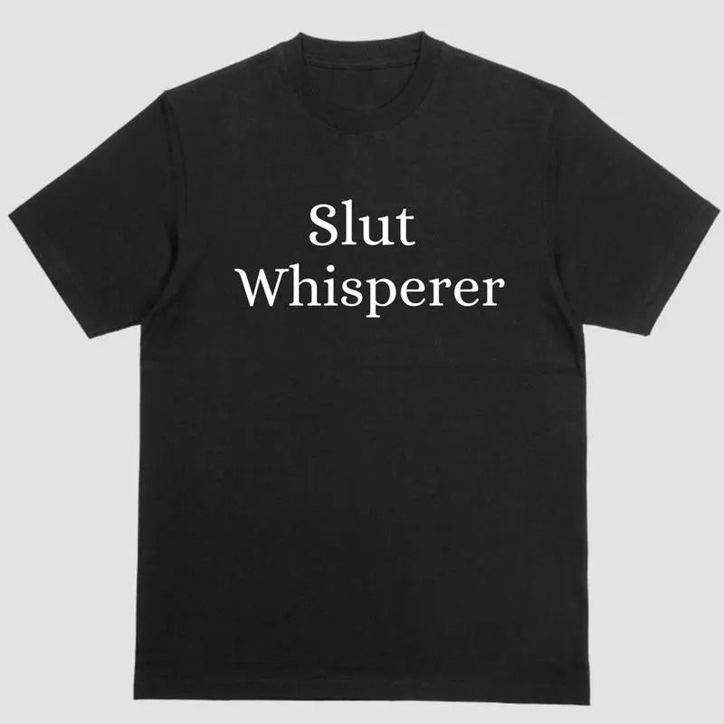 SLUT WHISPERER Funny T Shirt Hoodie, Sweatshirt | HypeCrazeTee.com