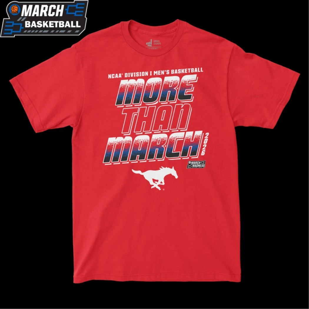 SMU Mustangs More Than March NCAA Men’s Basketball March Madness 2026 T-shirts