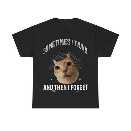 "SOMETIMES I THINK" Cat Meme T-Shirt for Cat Lovers Hoodie, Sweatshirt | HypeCrazeTee.com