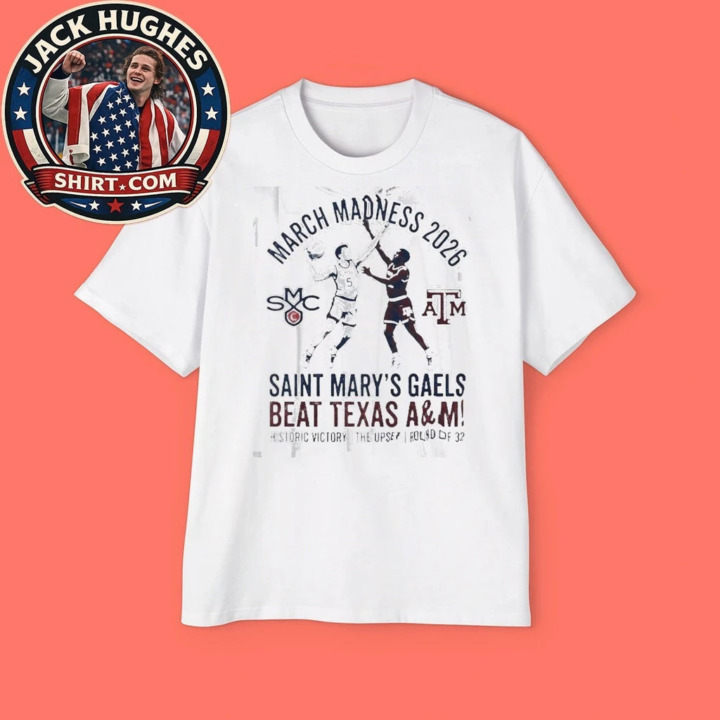Saint Mary #8217 S Gaels Vs Texas A Amp M 2026 March Madness Upset Victory Shirt