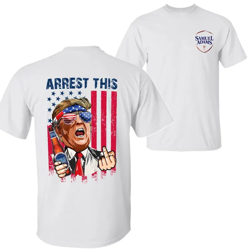 Samuel Adams Beer Arrest This Trummp 2024 T-Shirt Sweatshirt Hoodie, Samuel Adams Beer Shirt, Trummp 2024 Shirt, 2 Sided...