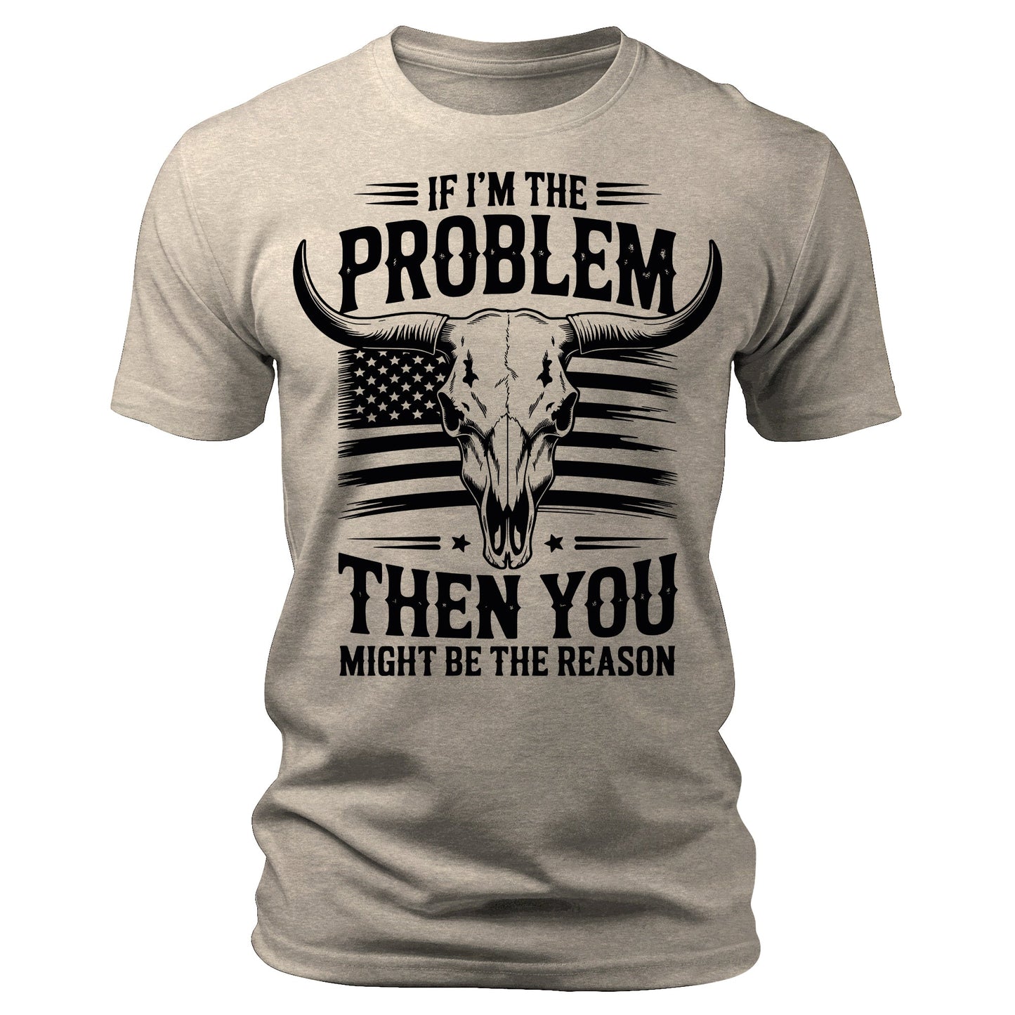 If I'm The Problem You Might Be The Reason T-Shirt American Flag Bull Skull Print Patriotic Men's Graphic Tee