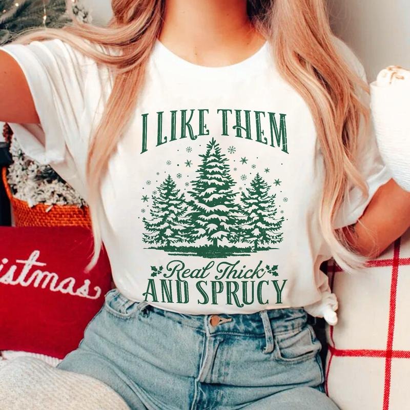 Sandjest Funny Christmas T-Shirt I Like Them Real Thick and Sprucy Gift for Women Girl Friend Hoodie, Sweatshirt