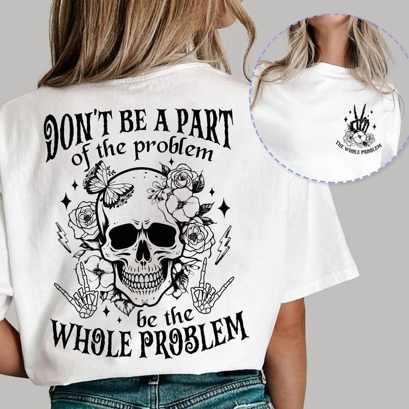 Sandjest Funny Sarcasm T-Shirt Be the Whole Problem Gift for Women Girl Friend Hoodie, Sweatshirt | HypeCrazeTee.com