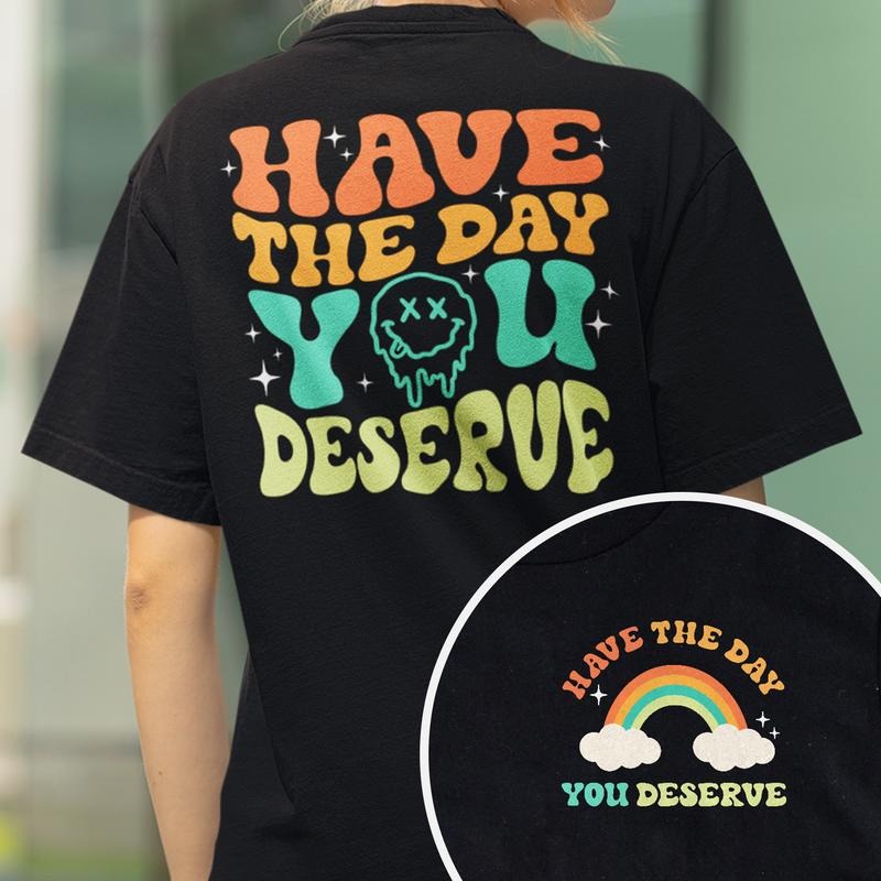 Sandjest Funny Shirt Have The Day You Deserve Gift for Women Girl Friends Hoodie, Sweatshirt | HypeCrazeTee.com