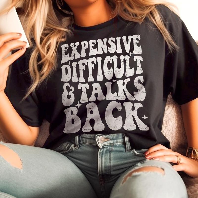 Sandjest Funny T-Shirt Expensive Difficult and Talks Back Gift for Friend Girl Women Cotton Fabric Hoodie, Sweatshirt