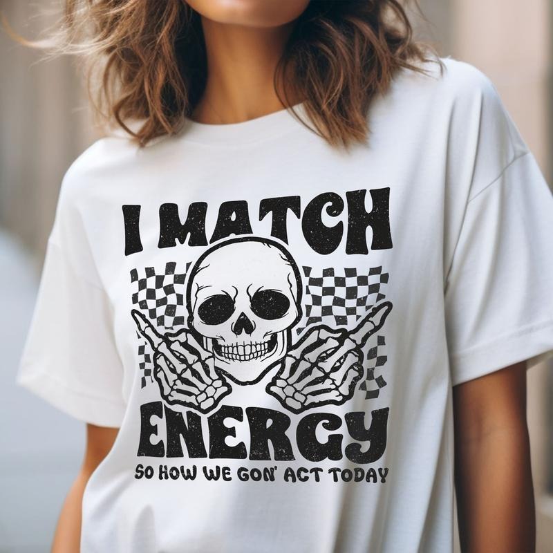 Sandjest Funny T-Shirt I Match Energy So How We Gon' Act Today Gift for Women Friend Girl Men Boy Hoodie, Sweatshirt