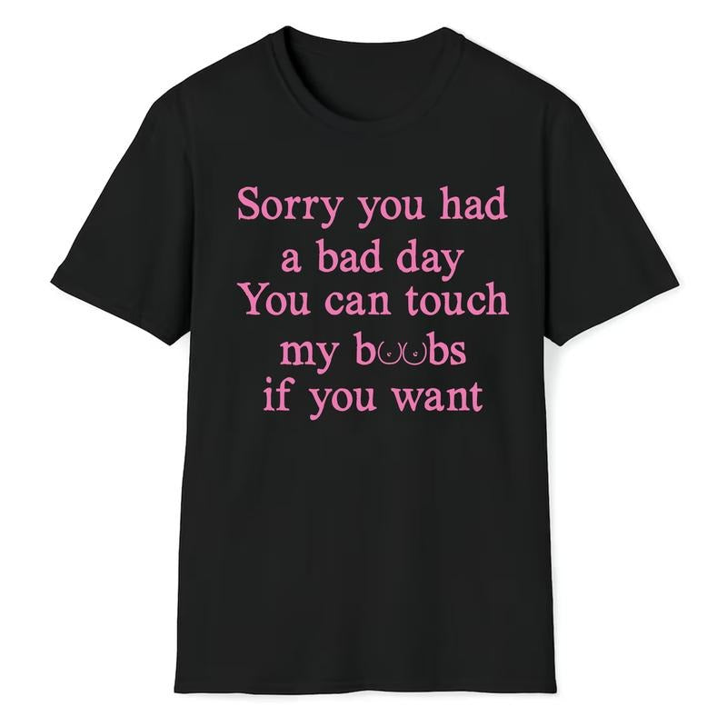 Sandjest Funny T-Shirt Sorry You Had a Bad Day Gift for Women Girl Friends Hoodie, Sweatshirt | HypeCrazeTee.com