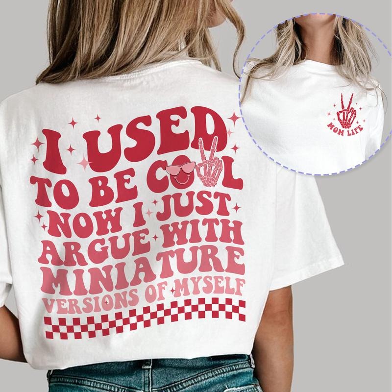 Sandjest I Used to Be Cool Now I Just Argue with a Miniature Version of Myself, Retro Mom Shirt, Funny Mom Tshirt, Cool...