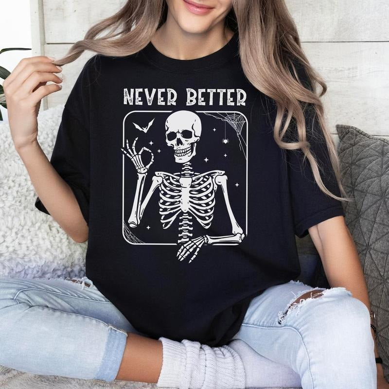 Sandjest Never Better Skeleton Shirt, Funny Dead Inside Sarcastic Shirt, Funny Gifts, Funny Mom Shirt, Funny Sayings...