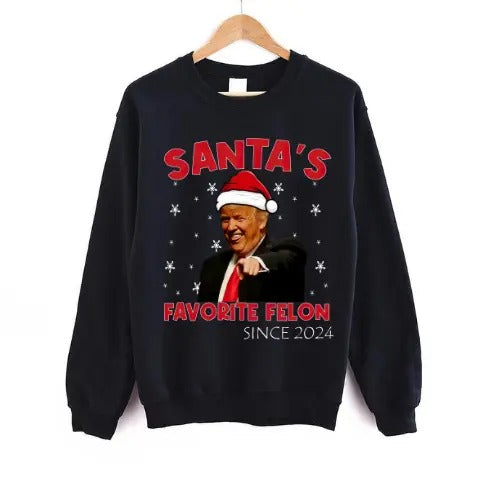 Santa's Fav Felon Since 2024 Sweatshirt, Best Gift For Men Women Classic Cotton Sweaters T-Shirts, Hoodie | HypeCrazeTee.com