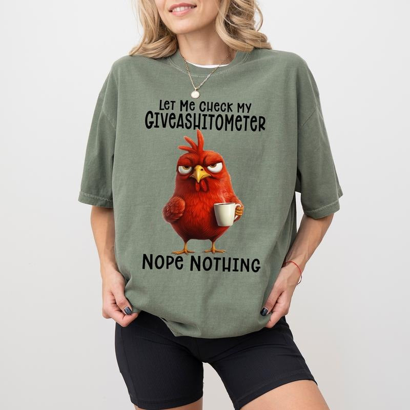 Sarcastic Comfort Colors Shirt, Funny Chicken Lover Graphic Tee, Let Me Check My Giveashitometer Nope Nothing Unhinged...