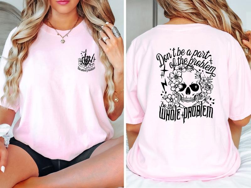 Sarcastic Dont Be Part Of The Problem Be The Whole Problem Shirt, Funny Adult Humor Shirt, Skeleton  T-shirt, sweater and...