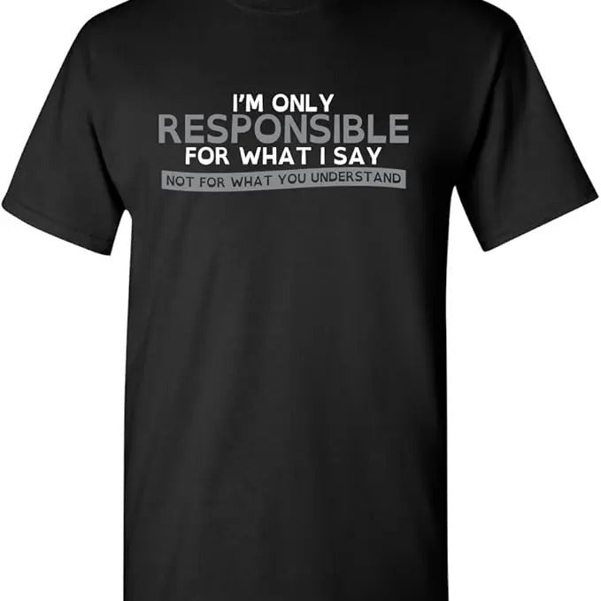 Sarcastic Humor Shirts, Only Responsible for What I Say Graphic Novelty Sarcastic Funny T-Shirt Menswear Top Casual...