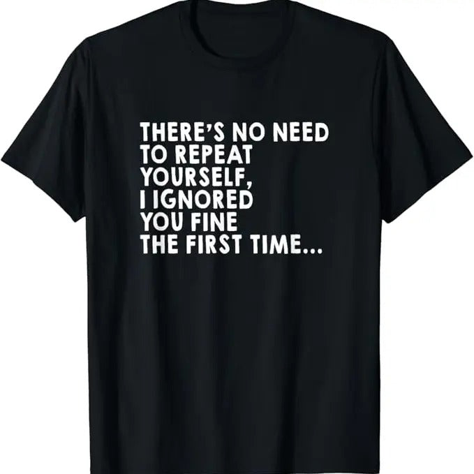 Sarcastic Humor Shirts, There's No Need To Repeat Yourself Sarcastic Adult Humor T-Shirt Menswear Top Casual Classic...
