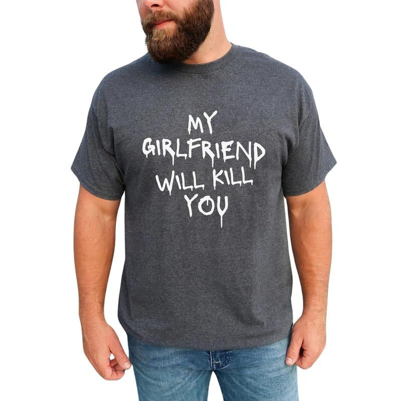 Sarcastic My Girlfriend Graphic Tee, Funny Girlfriend T-shirt For Men, Funny Meme Unhinged Tee, Funny Gift For Boyfriend...