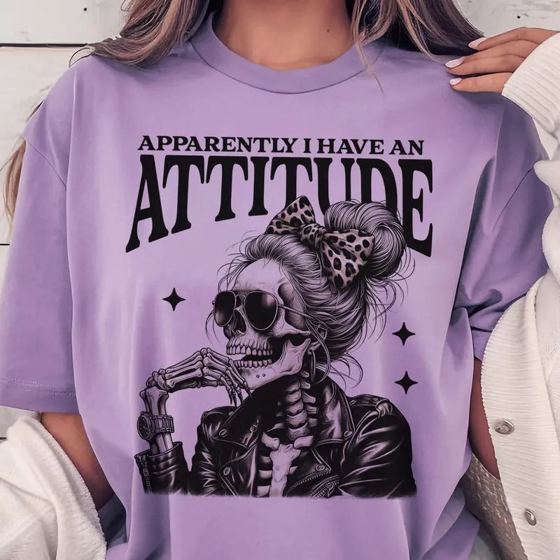 Sarcastic Tee Apparently I Have an Attitude Tshirt Attitude Skull T-Shirt Messy Bun Apparently I Have An Attitude Top...