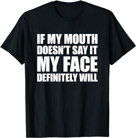 Sarcastic Work Shirts, If My Mouth Doesn't Say It My Face Will T-Shirt Menswear Top Casual Cotton Hoodie, Sweatshirt