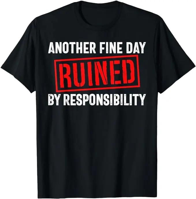 Sarcastic Work Shirts Ruined Responsibility Funny Sarcastic Menswear Top T-Shirts, Hoodie, Sweatshirt