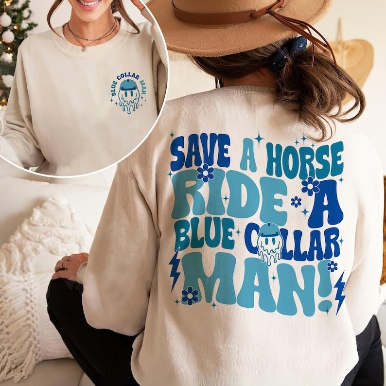 Save A Horse Ride A Blue Collar Man Sweatshirt, Blue Collar Wife Tees Shirt, Spoiled Wife Shirt, Collar Wife  T-shirt,...