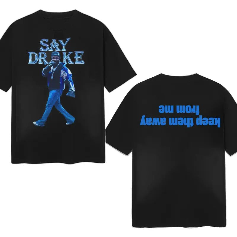 Say Drake Meme Shirt, Keep Them Away From Me Shirt, Music Funny Fan Gift Hoodie, Sweatshirt | HypeCrazeTee.com