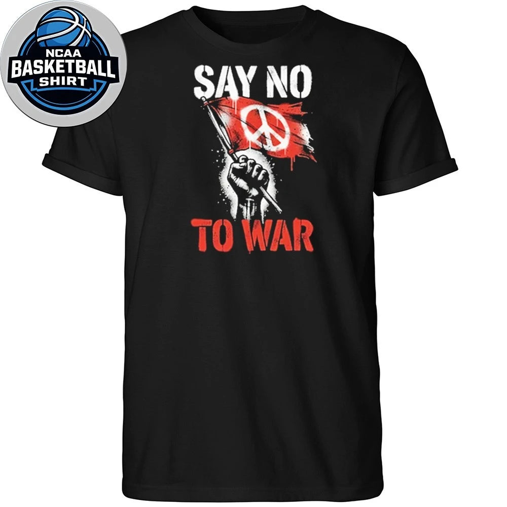 Say No To War Protest Shirt