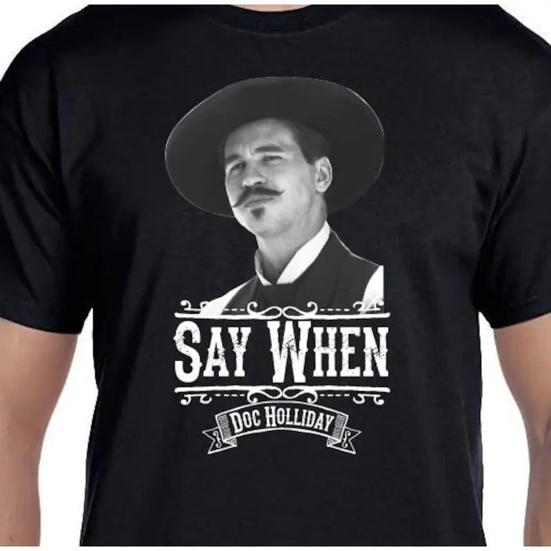 Say When - Doc Holliday - Quick Draw Shirts Hoodie, Sweatshirt | HypeCrazeTee.com