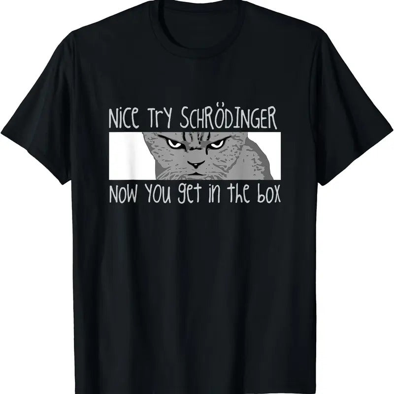 Schrodinger's Cat - Physicist, Funny Quantum Physics T-Shirt | Tee for Men & Women | Cotton Hoodie, Sweatshirt