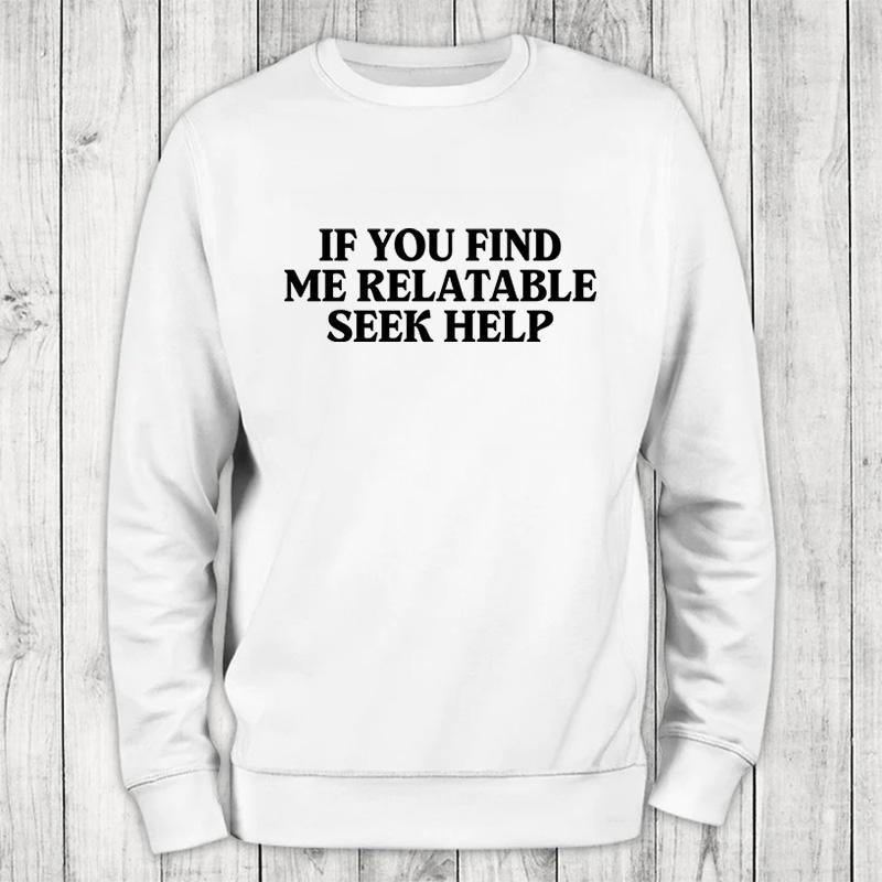 Seek Help Sweatshirt Classic Womenswear T-Shirts, Hoodie | HypeCrazeTee.com