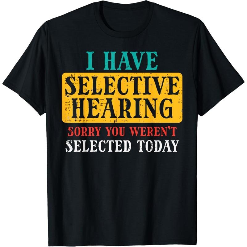 Selective Hearing Sorry Funny Saying Humorous Men Women Kids T-Shirt Hoodie, Sweatshirt | HypeCrazeTee.com