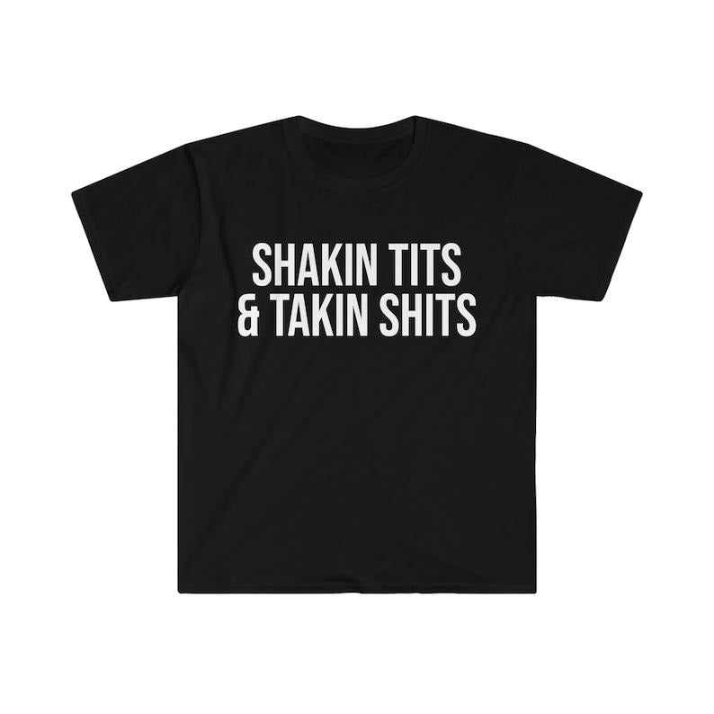 Shakin Tits and Takin Shits Funny Meme Tee  T-shirt, sweater and Hoodie Sweatshirt | HypeCrazeTee.com