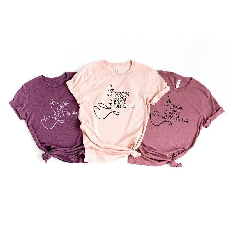 She Is Fierce Strong Brave Full of Fire T-Shirt, Girl Power, Strong Women, Feminism, Strength, Mom Shirt, Empowered...