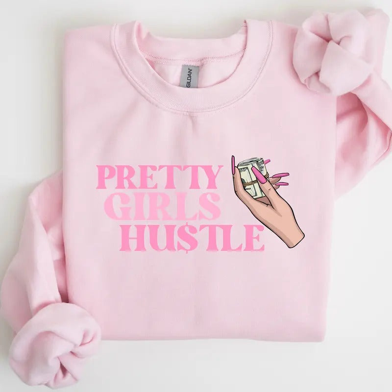Pretty Girls Hu$tle Sweater/Shirt Hoodie, Sweatshirt | HypeCrazeTee.com